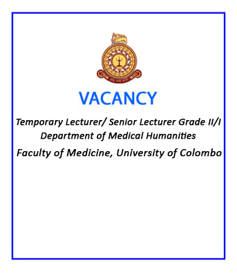 Vacancy – Temporary Lecturer/ Senior Lecturer Grade II/I – Department of Medical Humanities – Faculty of Medicine, University of Colombo