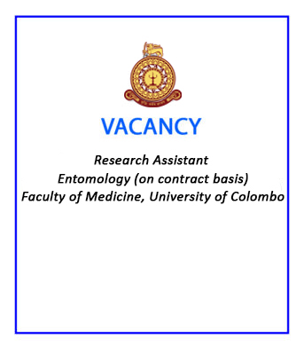 Vacancy – Research Assistant –Entomology (on contract basis) – Faculty of Medicine, University of Colombo
