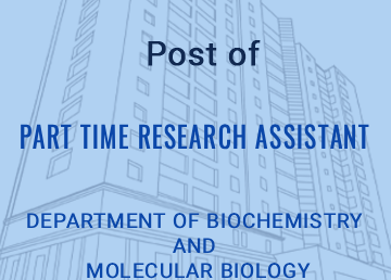 Post of Part Time Research Assistant – Department of Biochemistry and Molecular Biology
